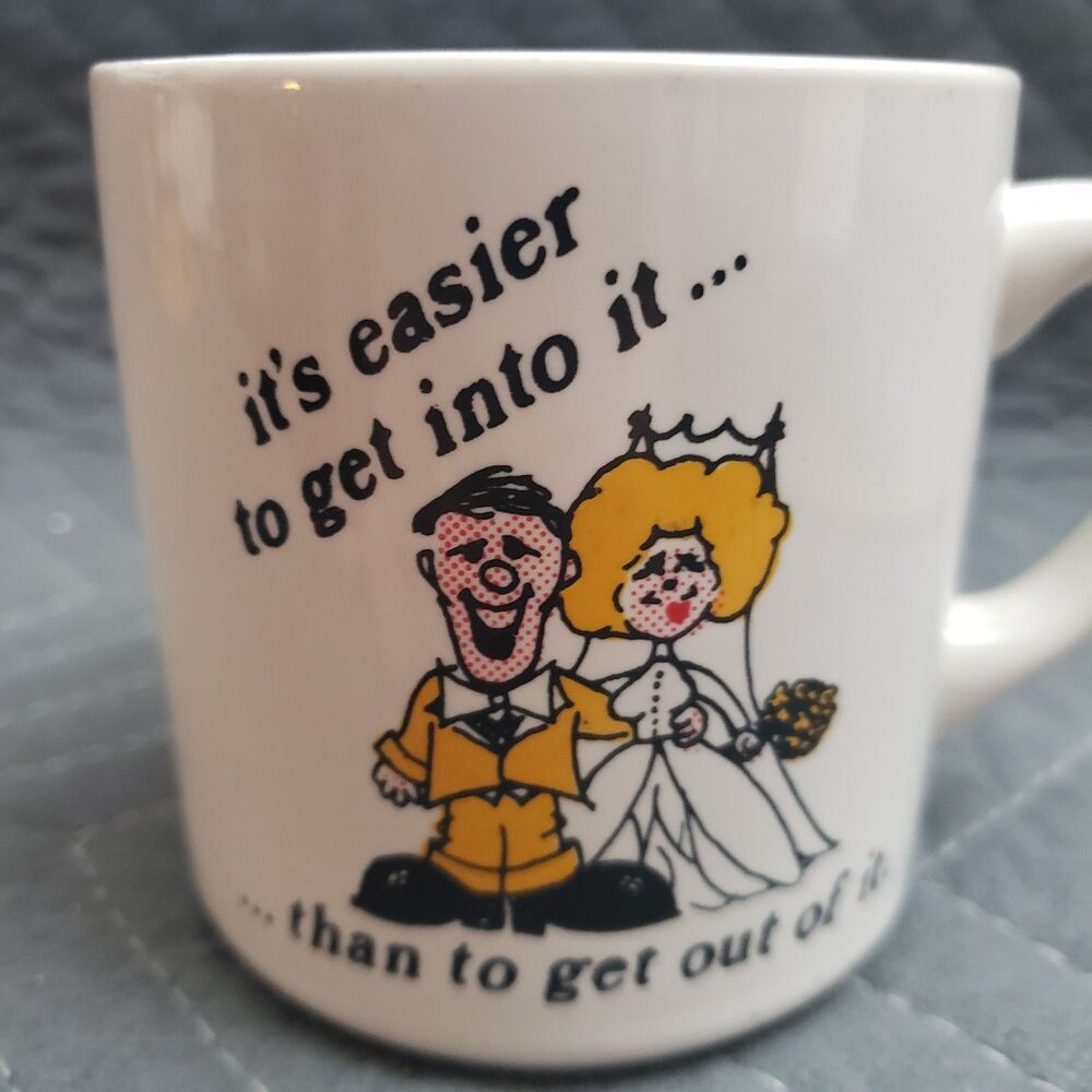 Vintage Marriage Humor Coffee Mug Bride Groom It's Easier To Get Into It Retro